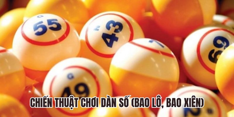 Chiến thuật chơi dàn số bao lô, bao xiên