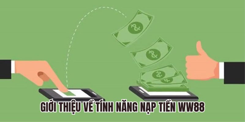 Giới thiệu về tính năng nạp tiền WW88