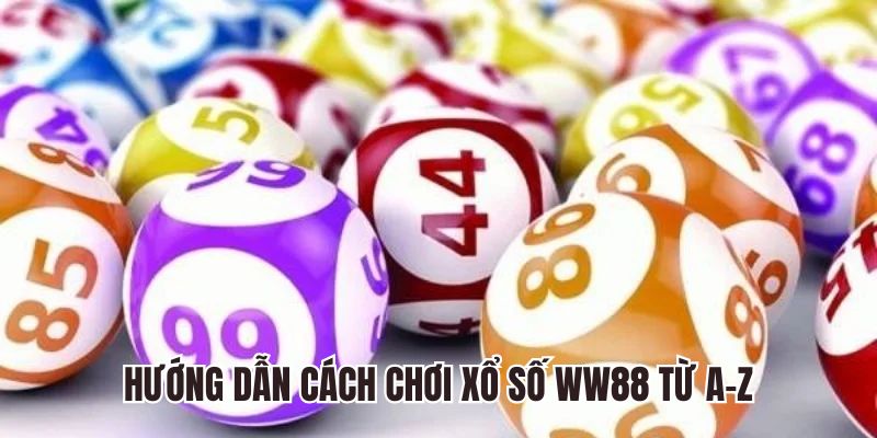 Hướng dẫn cách chơi xổ số WW88 từ A-Z