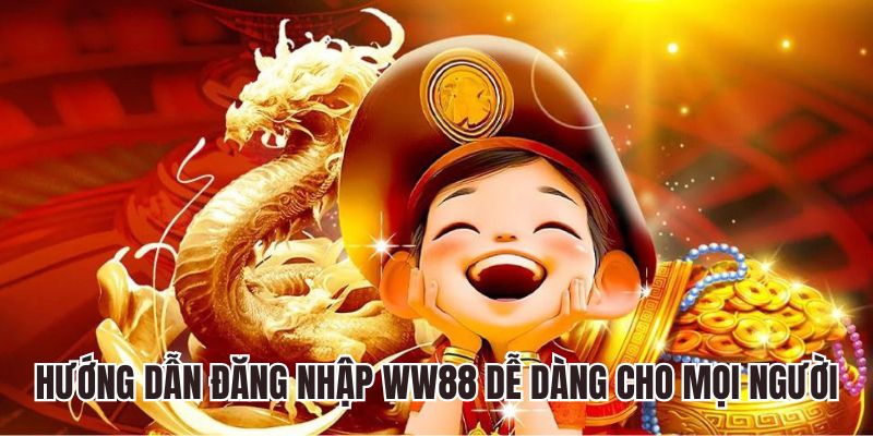 Hướng dẫn đăng nhập WW88 dễ dàng cho mọi người