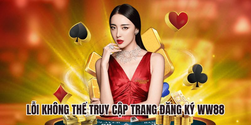 Lỗi không thể truy cập trang đăng ký nhà cái